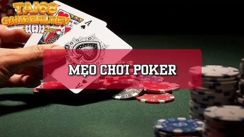 Lời khuyên chơi Poker để được thắng lớn