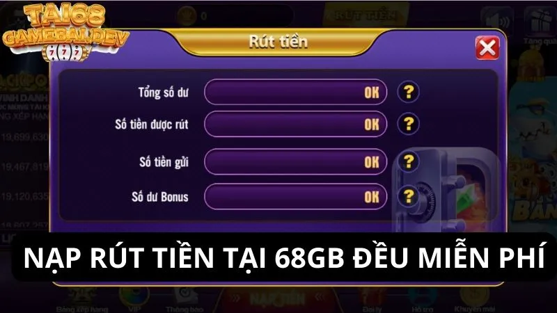 Nạp, rút tiền thưởng tại 68 game bài không bị mất thêm bất kỳ chi phí nào